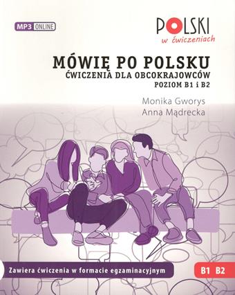 Polski w cwiczeniach: Mowie po polsku. Cwiczenia dla obcokrajowcow. Poziom B1 i B2