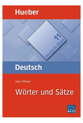 Deutsch Uben: Worter uns Satze - Satzgeruste fiu Fortgescrittene