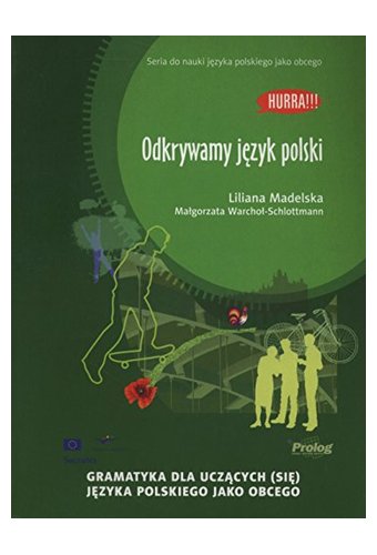 Hurra!!! Po polsku: Odkrywamy Jezyk Polski. Gramatyka dla uczacych sie