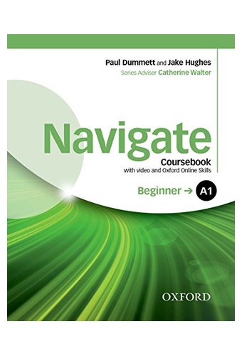 Navigate: A1 Beginner: Coursebook with DVD and Oxford Online Skills Program: Your direct route to English success