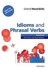 Oxford Word Skills: Advanced: Idioms & Phrasal Verbs Student Book with Key: Learn and practise English vocabulary